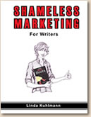 SHAMELESS MARKETING FOR WRITERS